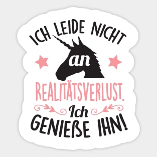 Ich leide nicht an Realitätsverlust. Ich genieße ihn Sticker